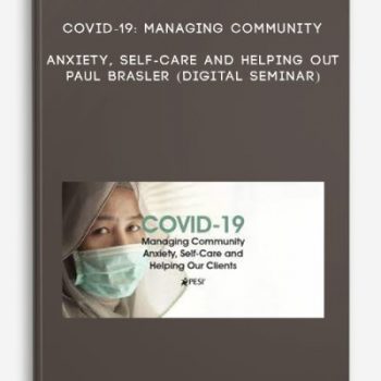 COVID-19: Managing Community Anxiety, Self-Care and Helping Out – PAUL BRASLER (Digital Seminar)