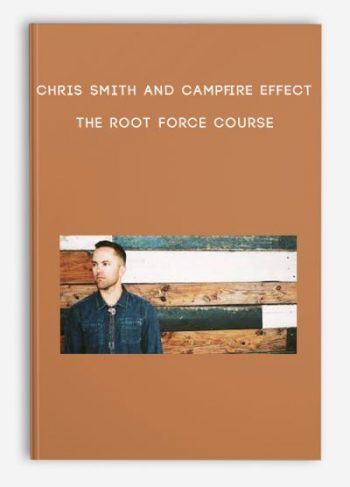 Chris Smith and Campfire Effect – The Root Force Course