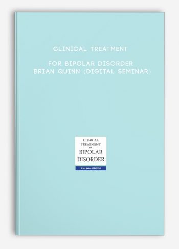 Clinical Treatment for Bipolar Disorder – BRIAN QUINN (Digital Seminar)