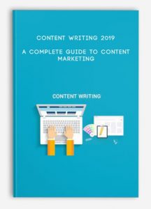 Content Writing 2019 – A Complete Guide to Content Marketing