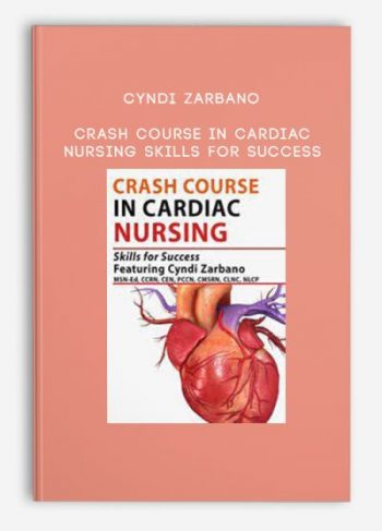 Cyndi Zarbano – Crash Course in Cardiac Nursing: Skills for Success