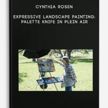 Cynthia Rosen – Expressive Landscape Painting: Palette Knife in Plein Air