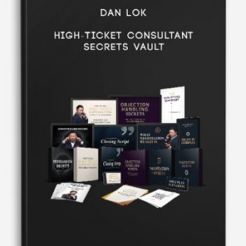 Dan Lok – High-Ticket Consultant Secrets Vault