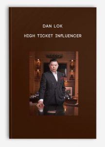 Dan Lok – High Ticket Influencer