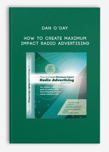 Dan O’Day – How to Create Maximum Impact Radio Advertising