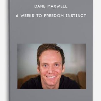 Dane Maxwell – 6 Weeks to Freedom Instinct