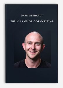 Dave Gerhardt – The 10 Laws of Copywriting