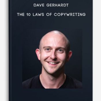 Dave Gerhardt – The 10 Laws of Copywriting