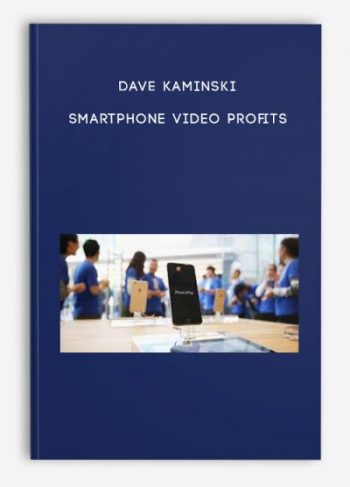 Dave Kaminski – Smartphone Video Profits