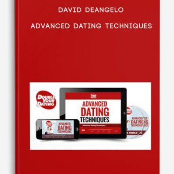 David DeAngelo – Advanced Dating Techniques