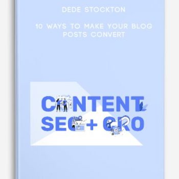 Dede Stockton – 10 Ways to Make your Blog Posts Convert