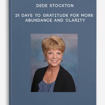 Dede Stockton – 21 Days to Gratitude for more Abundance and Clarity