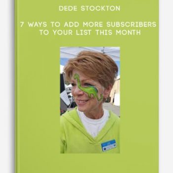 Dede Stockton – 7 Ways to Add more Subscribers to your List this Month