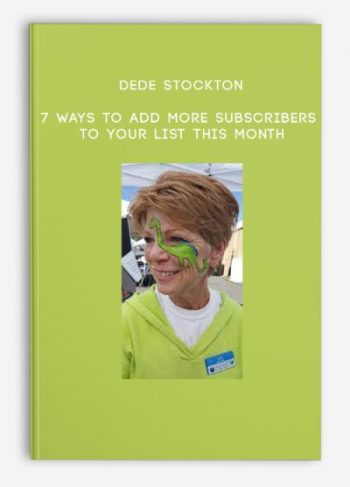 Dede Stockton – 7 Ways to Add more Subscribers to your List this Month