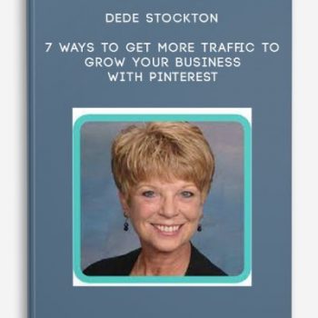 Dede Stockton – 7 Ways to Get More Traffic to Grow your Business with Pinterest