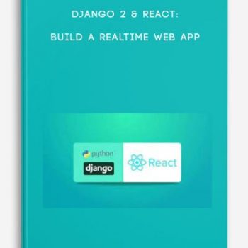 Django 2 & React: Build A Realtime Web App