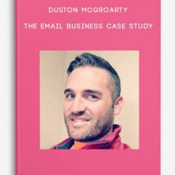 Duston McGroarty – The Email Business Case Study