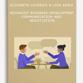 Elizabeth Lotardo & Lisa Earle – Advanced Business Development – Communication and Negotiation