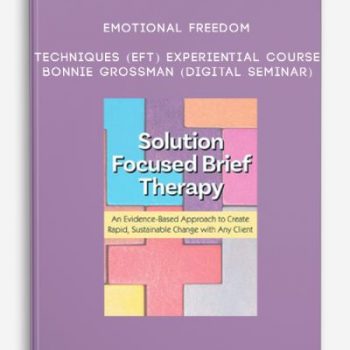 Emotional Freedom Techniques (EFT) Experiential Course – BONNIE GROSSMAN (Digital Seminar)