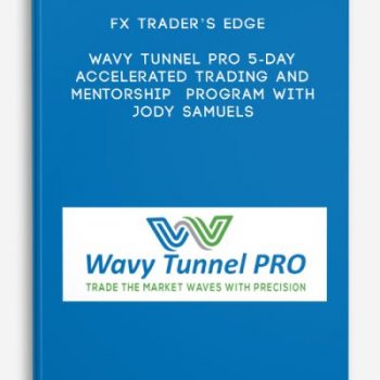 FX Trader’s Edge – Wavy Tunnel Pro 5-Day Accelerated Trading and Mentorship Program with Jody Samuels