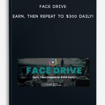 Face Drive – Earn, Then Repeat To $300 Daily!