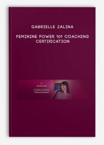 Gabrielle Zalina – Feminine Power 101 Coaching Certification