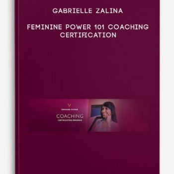 Gabrielle Zalina – Feminine Power 101 Coaching Certification