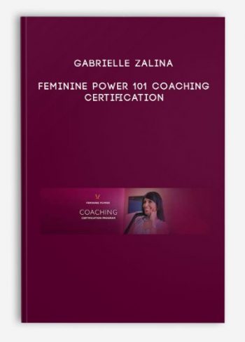 Gabrielle Zalina – Feminine Power 101 Coaching Certification