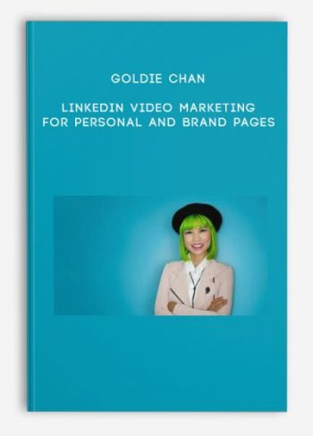 Goldie Chan – LinkedIn Video Marketing for Personal and Brand Pages