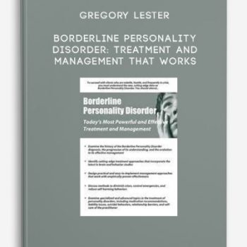 Gregory Lester – Borderline Personality Disorder: Treatment and Management that Works