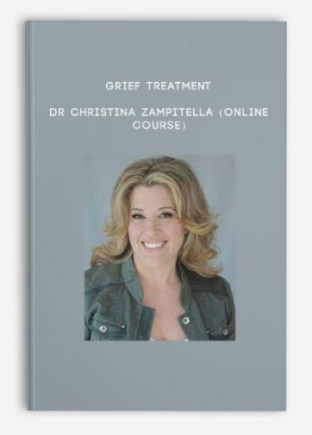Grief Treatment – DR CHRISTINA ZAMPITELLA (Online Course)