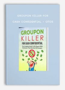 Groupon Killer For Cash Confidential + OTOs