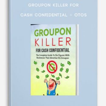 Groupon Killer For Cash Confidential + OTOs