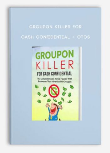 Groupon Killer For Cash Confidential + OTOs