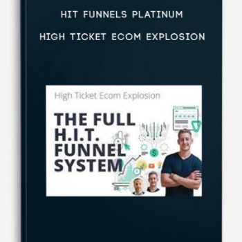 HIT Funnels Platinum – High Ticket Ecom Explosion