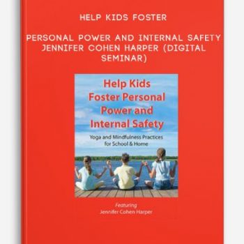 Help Kids Foster Personal Power and Internal Safety – JENNIFER COHEN HARPER (Digital Seminar)