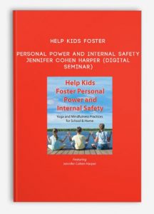 Help Kids Foster Personal Power and Internal Safety – JENNIFER COHEN HARPER (Digital Seminar)