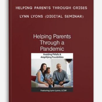 Helping Parents Through Crises – LYNN LYONS (Digital Seminar)