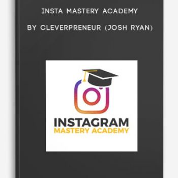 Insta Mastery Academy by Cleverpreneur (Josh Ryan)