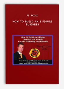 JT Foxx – How To Build an 8 Figure Business