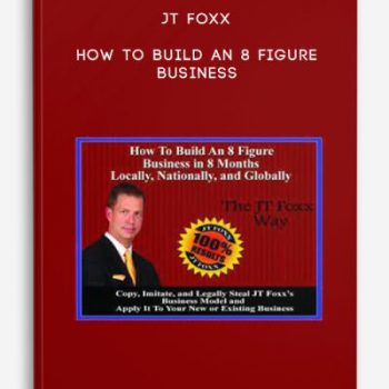 JT Foxx – How To Build an 8 Figure Business