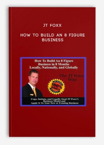 JT Foxx – How To Build an 8 Figure Business