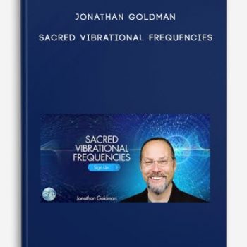 Jonathan Goldman – Sacred Vibrational Frequencies