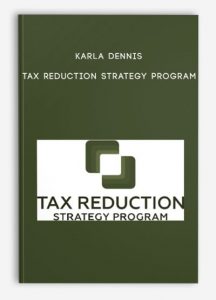 Karla Dennis – Tax Reduction Strategy Program