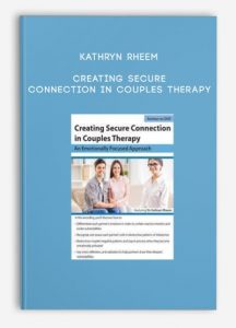 Kathryn Rheem – Creating Secure Connection in Couples Therapy