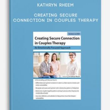 Kathryn Rheem – Creating Secure Connection in Couples Therapy