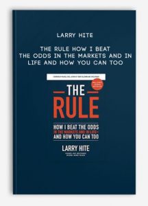 Larry Hite – The Rule How I Beat the Odds in the Markets and in Life – and How You Can Too