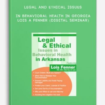 Legal and Ethical Issues in Behavioral Health in Georgia – LOIS A FENNER (Digital Seminar)