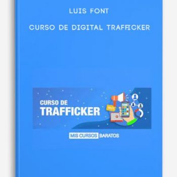 Luis Font – Curso de Digital Trafficker