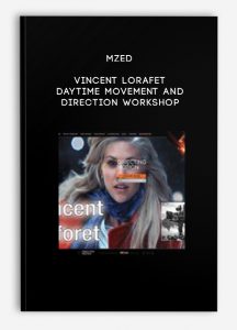 MZed – Vincent Lorafet – Daytime Movement and Direction Workshop